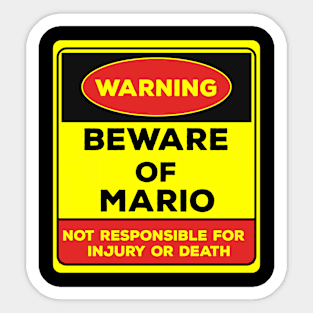 Beware Of Mario/Warning Beware Of Mario Not Responsible For Injury Or Death/gift for Mario Sticker